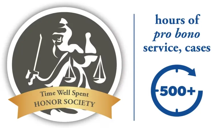 Time Well Spent Honor Society Award. Over 500 hours of pro bono service, cases.